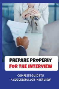 Prepare Properly For The Interview