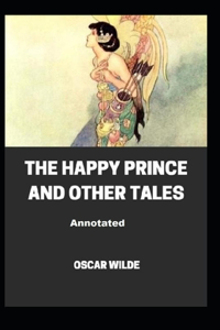 The Happy Prince and Other Tales Annotated