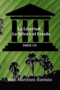 Libertad, la Selva y el Estado I-II