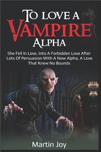 To love a Vampire Alpha