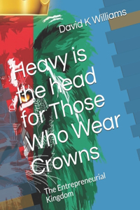 Heavy is the head for Those Who Wear Crowns