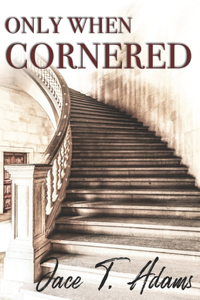 Only When Cornered