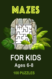 Mazes for Kids Ages 6-8 100 Puzzles