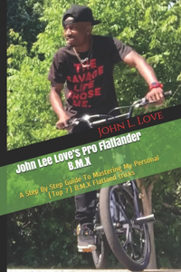 John Lee Love's Pro Flatlander B.M.X