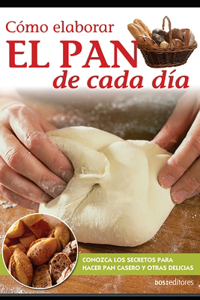 Cómo elaborar El PAN de cada día