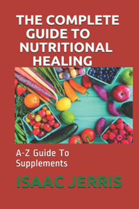 The Complete Guide to Nutritional Healing