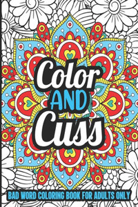 Color and Cuss Bad Word Coloring Book for Adults Only