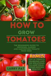 How to Grow Tomatoes