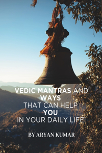 Vedic mantras and ways to help in daily life: Gain immense benefits from divine by following simple, easy to do steps