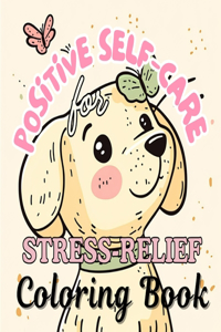 Positive Self-Care Coloring Book for Stress Relief