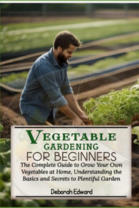 Vegetable Gardening for Beginners