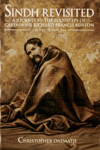 Sindh Revisited: A Journey in the Footsteps of Captain Sir Richard Francis Burton: 1842-1849: The India Years