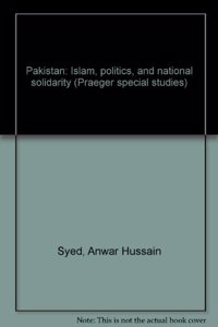 Pakistan: Islam, Politics and National Solidarity