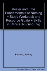 Kozier and Erbs Fundamentals of Nursing + Study Workbook and Resource Guide + Skills in Clinical Nursing Pkg