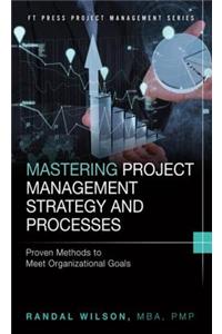 Mastering Project Management Strategy and Processes