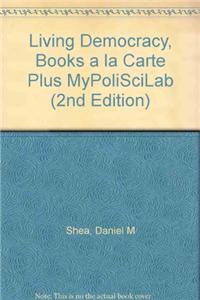 Living Democracy, Books a la Carte Plus MyPoliSciLab