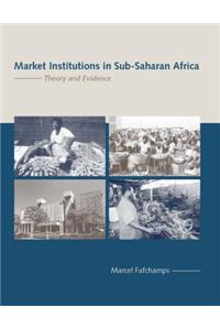 Market Institutions in Sub-Saharan Africa: Theory and Evidence