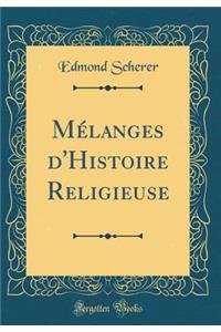 Mï¿½langes d'Histoire Religieuse (Classic Reprint)