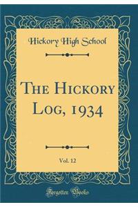 The Hickory Log, 1934, Vol. 12 (Classic Reprint)