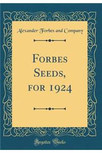 Forbes Seeds, for 1924 (Classic Reprint)