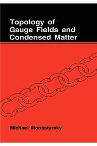 Topology of Gauge Fields and Condensed Matter