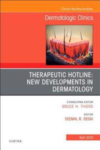 Therapeutic Hotline: New Developments in Dermatology, an Issue of Dermatologic Clinics