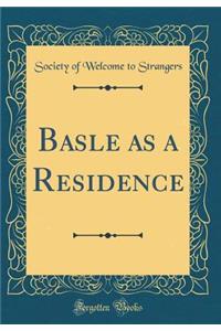 Basle as a Residence (Classic Reprint)