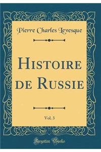 Histoire de Russie, Vol. 3 (Classic Reprint)