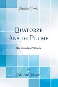Quatorze Ans de Plume: Mémoires d'un Polémiste (Classic Reprint)