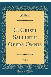 C. Crispi Sallustii Opera Omnia, Vol. 1 (Classic Reprint)