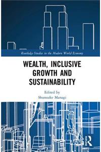 Wealth, Inclusive Growth and Sustainability