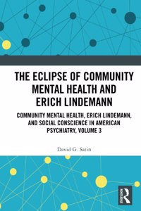 Eclipse of Community Mental Health and Erich Lindemann