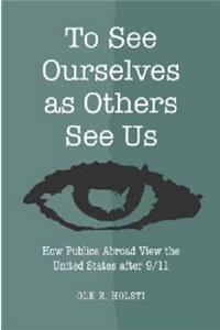 To See Ourselves as Others See Us