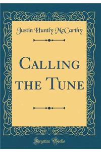 Calling the Tune (Classic Reprint)