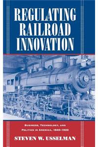 Regulating Railroad Innovation