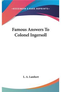 Famous Answers To Colonel Ingersoll