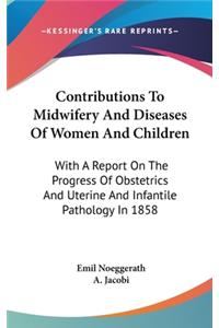 Contributions To Midwifery And Diseases Of Women And Children