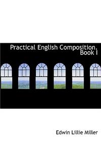 Practical English Composition. Book I