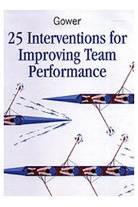 25 Interventions for Improving Team Performance
