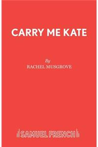 Carry Me Kate