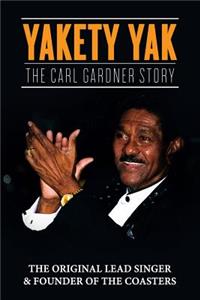 Yakety Yak: The Carl Gardner Story