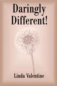 Daringly Different!