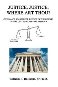 Justice, Justice, Where Art Thou?