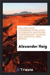 Diet & Food Considered in Relation to Strength & Power of Endurance, Training & Athletics