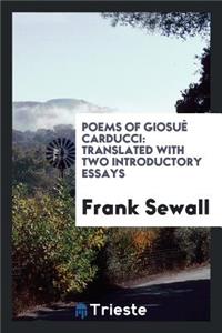 Poems of GiosuÃ¨ Carducci: Tr. with Two Introductory Essays: I. GiosuÃ¨ ...