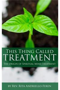 This Thing Called Treatment