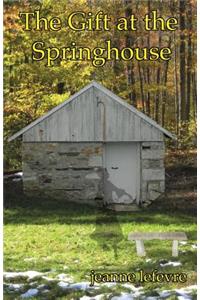 The Gift at the Springhouse