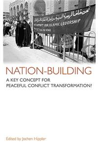 Nation-Building: A Key Concept for Peaceful Conflict Transformation?