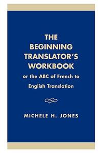 The Beginning Translator's Workbook