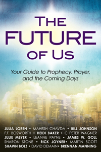 The Future of Us: Your Guide to Prophecy, Prayer, and the Coming Days